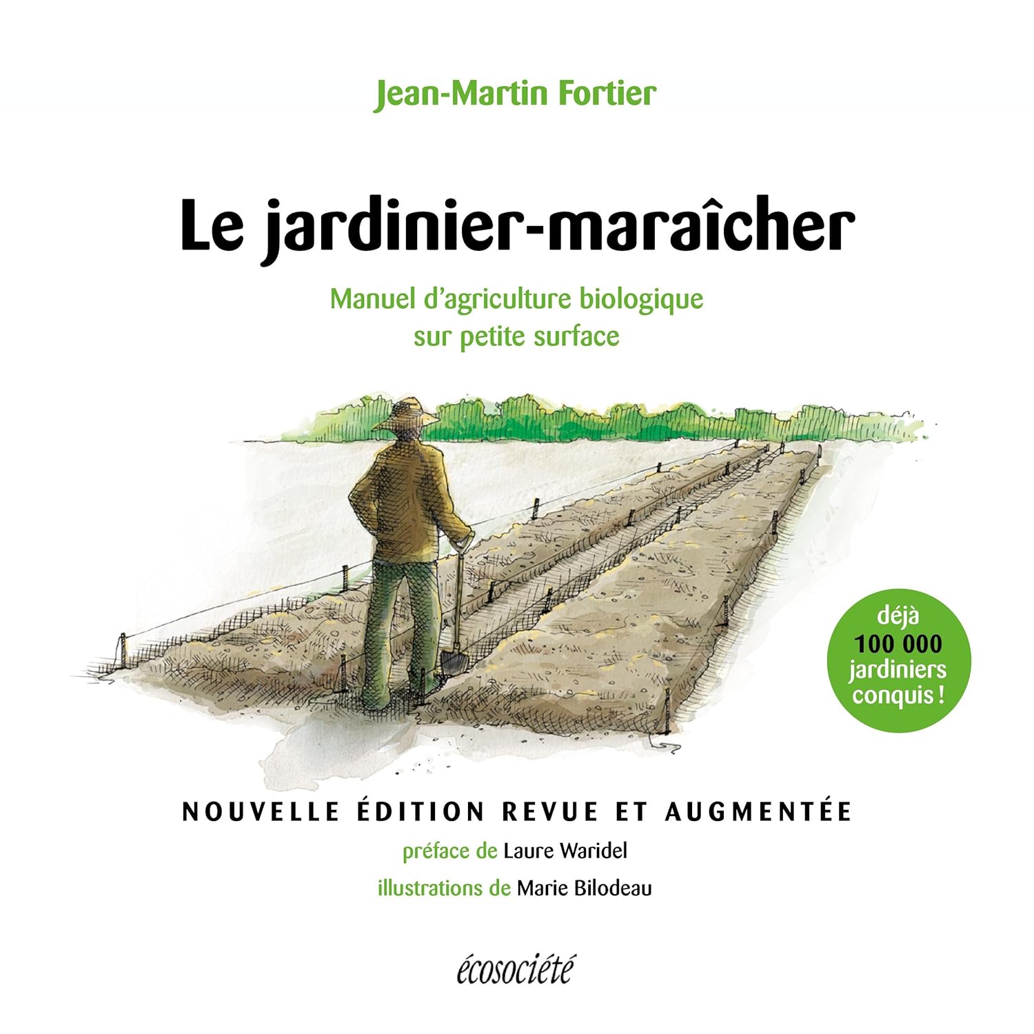 Le jardinier-maraîcher - 2ème édition: Manuel d'agriculture biologique sur petite surface (Guides pratiques)