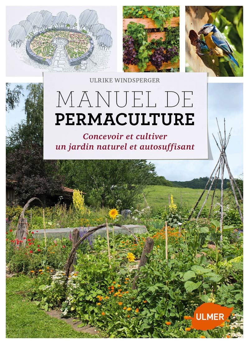 Manuel de Permaculture: Concevoir et cultiver un jardin naturel et autosuffisant