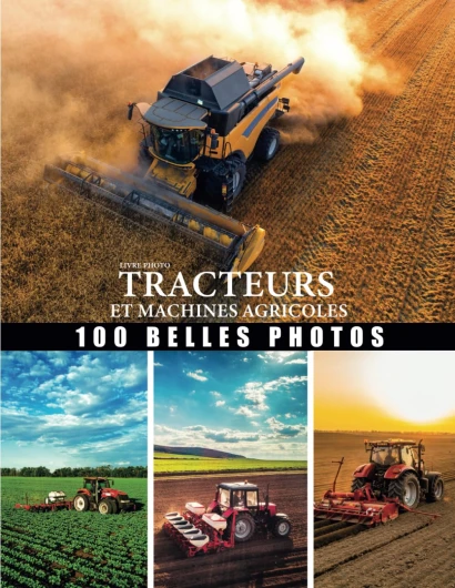 Livre photo tracteures et machines agricoles: Grand collection engin agriculture- belles photo consacrè au tracteur- moissonneuse-batteuse, Le .. - pour les personnes passionné par l'agricultur