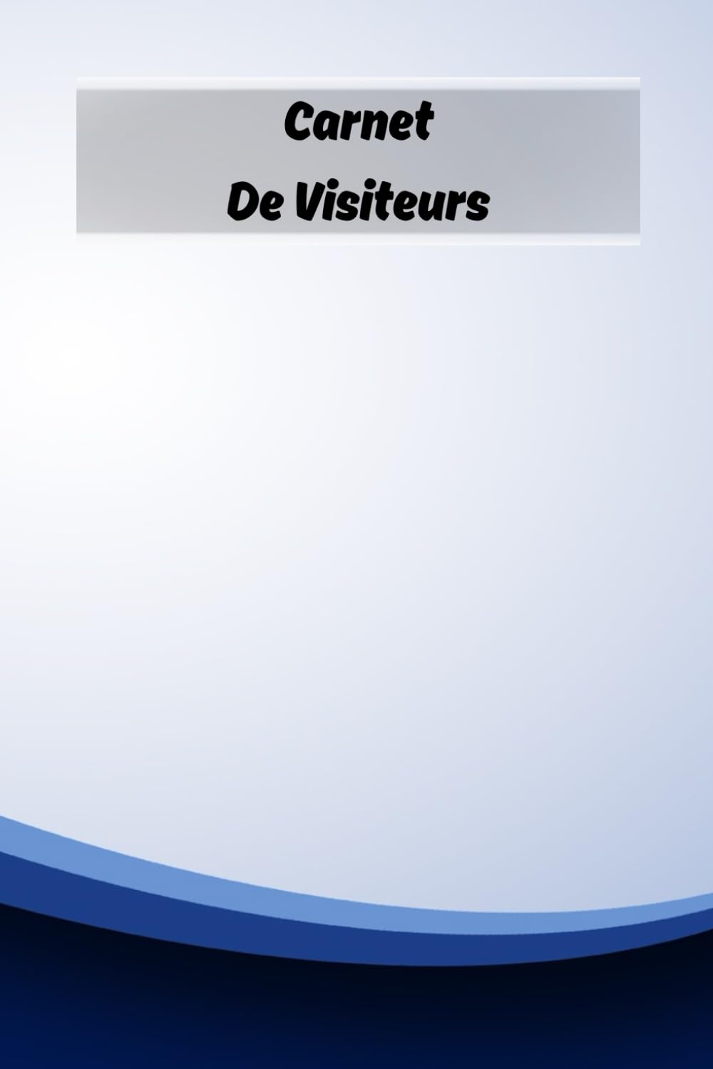 Carnet De Visiteurs: 100 Pages, Carnet De Bord Pour Suivre Les Informations Sur Les Visiteurs