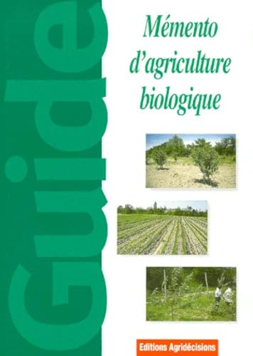MEMENTO D'AGRICULTURE BIOLOGIQUE.: Guide pratique à usage professionnel