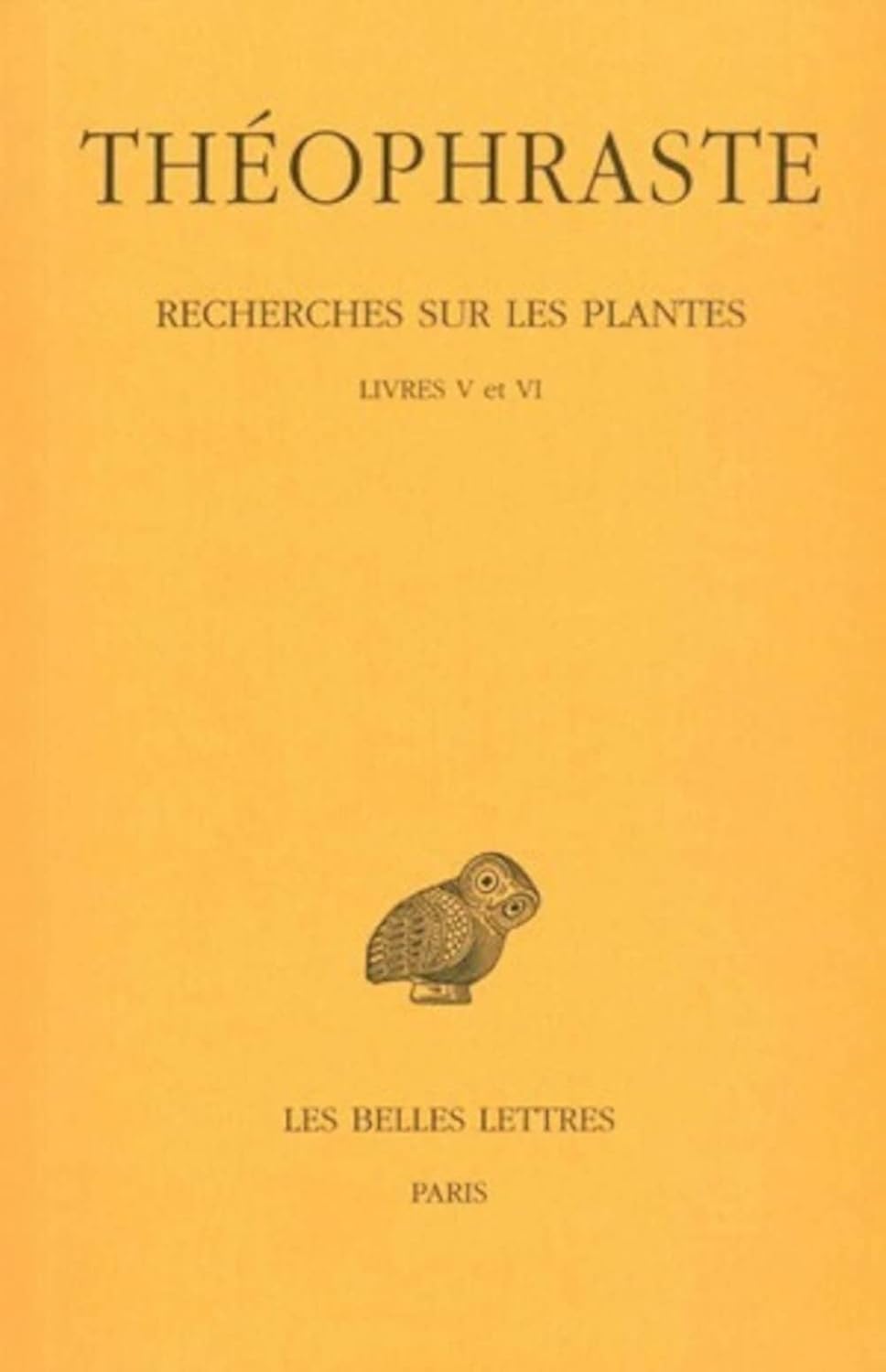 Recherches sur les plantes - Tome III : Livres V - VI