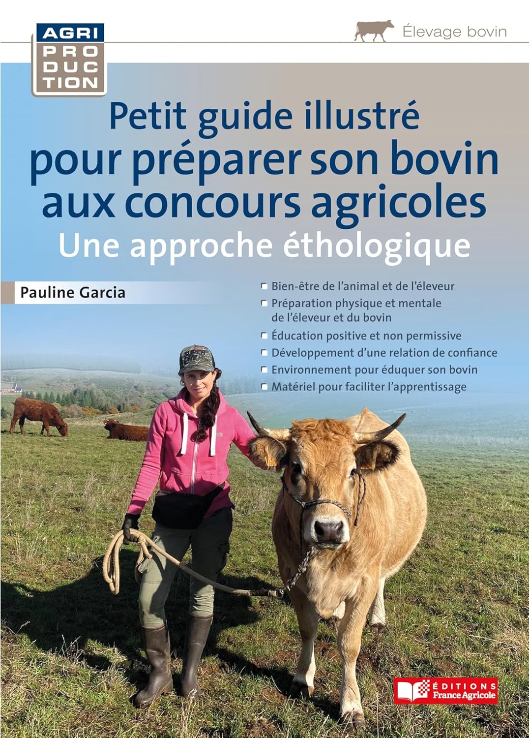 Petit guide illustré pour préparer son bovin pour les concours agricoles / Une approche éthologique: Une approche éthologique