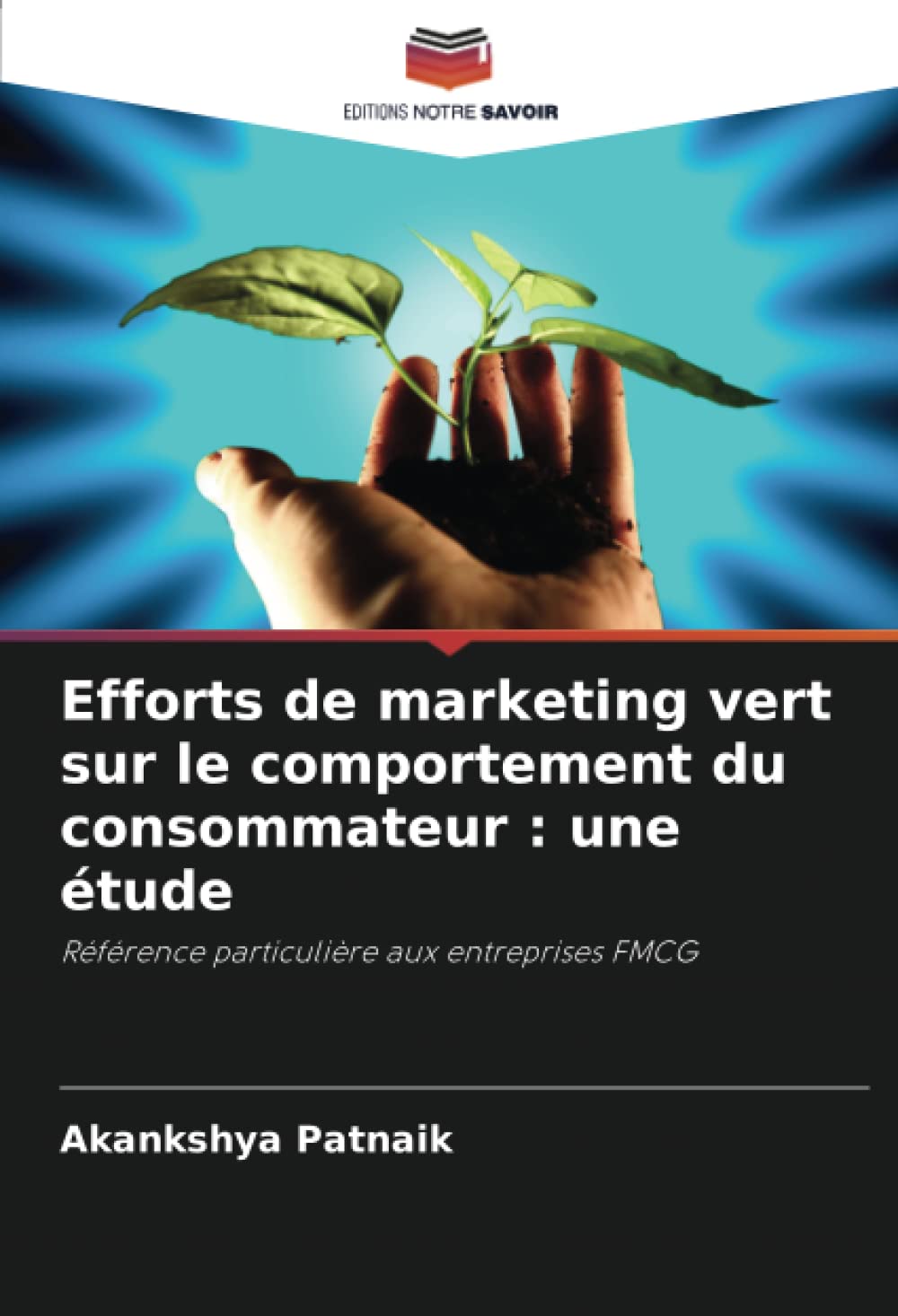Efforts de marketing vert sur le comportement du consommateur : une étude: Référence particulière aux entreprises FMCG