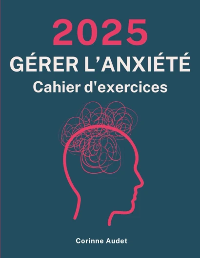Gérer L'anxiété: Cahier d'Exercices 2025 pour Réduire le Stress et Mieux Vivre au Quotidien - Exercices de TTC