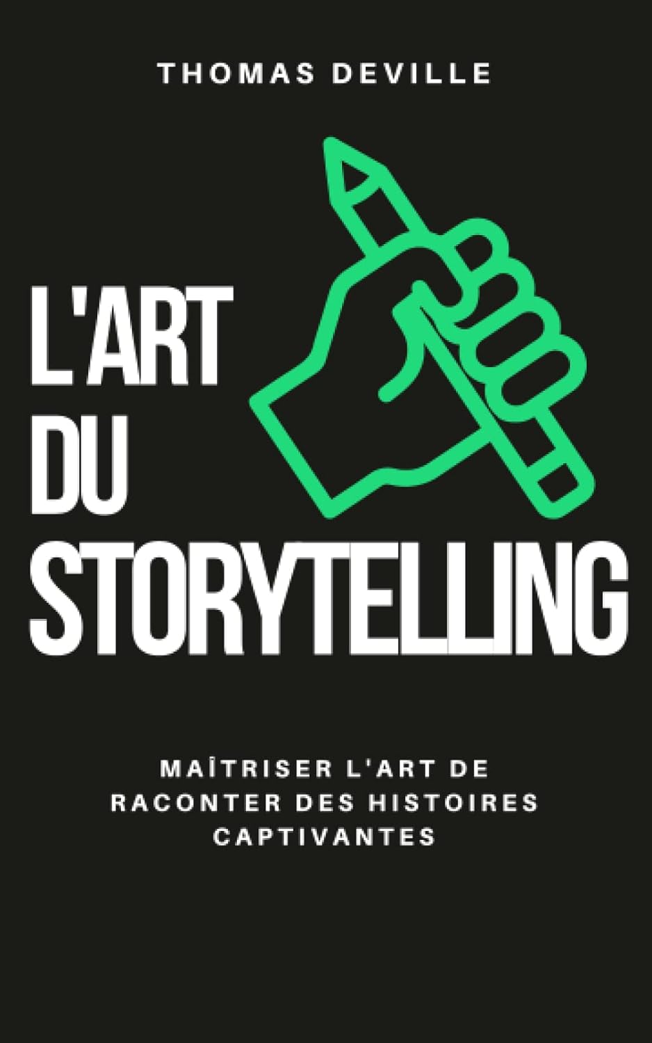 L’art du storytelling: Maîtriser l'art de raconter des histoires captivantes