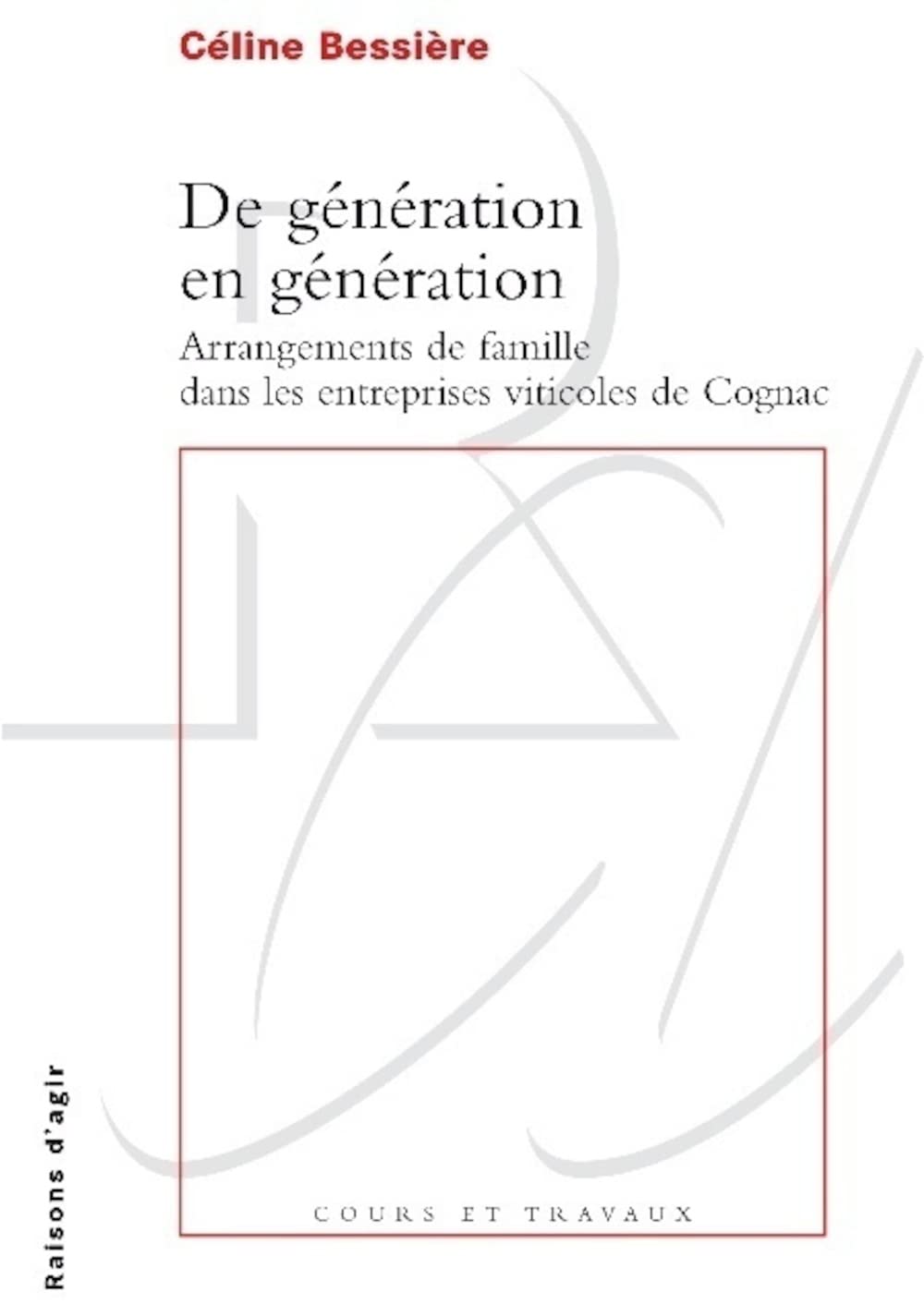 De génération en génération: Arrangements de famille dans les entreprises viticoles de Cognac