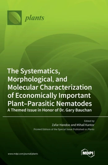 The Systematics, Morphological, and Molecular Characterization of Economically Important Plant-Parasitic Nematodes: A Themed Issue in Honor of Dr - Gary Bauchan