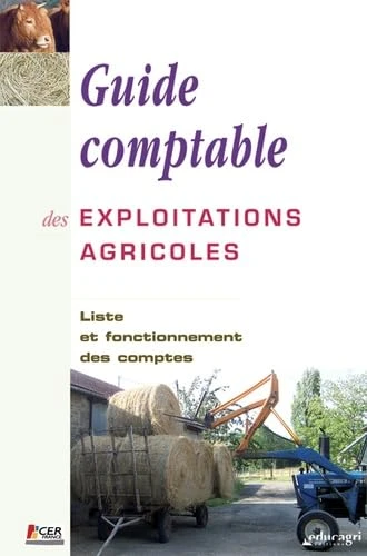 Guide comptable des exploitations agricoles: Liste et fonctionnement des comptes
