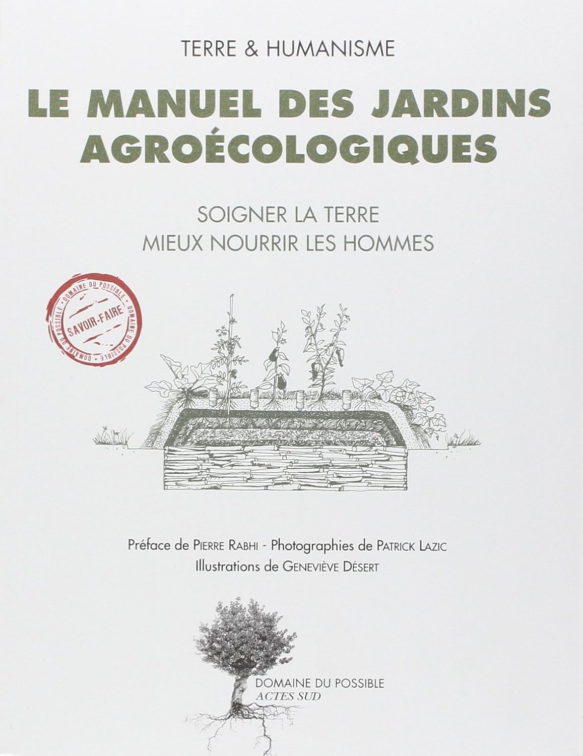 Le manuel des jardins agroécologiques: Soigner la terre, mieux nourrir les hommes