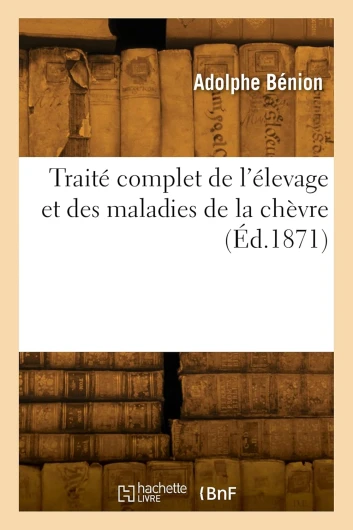 Traité complet de l'élevage et des maladies de la chèvre (Éd.1871)