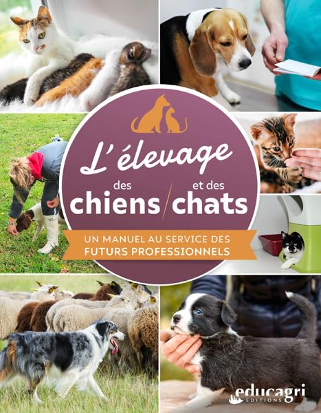 L'élevage des chiens et des chats: Un manuel au service des futurs professionnels