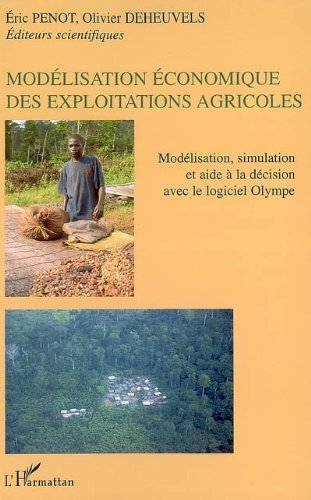 Modélisation économique des exploitations agricoles: Modélisation, simulation et aide à la décision avec le logiciel Olympe