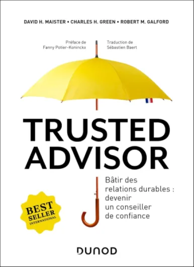 Trusted advisor: Bâtir des relations durables : devenir un conseiller de confiance